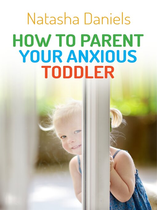 Title details for How to Parent Your Anxious Toddler by Natasha Daniels - Available